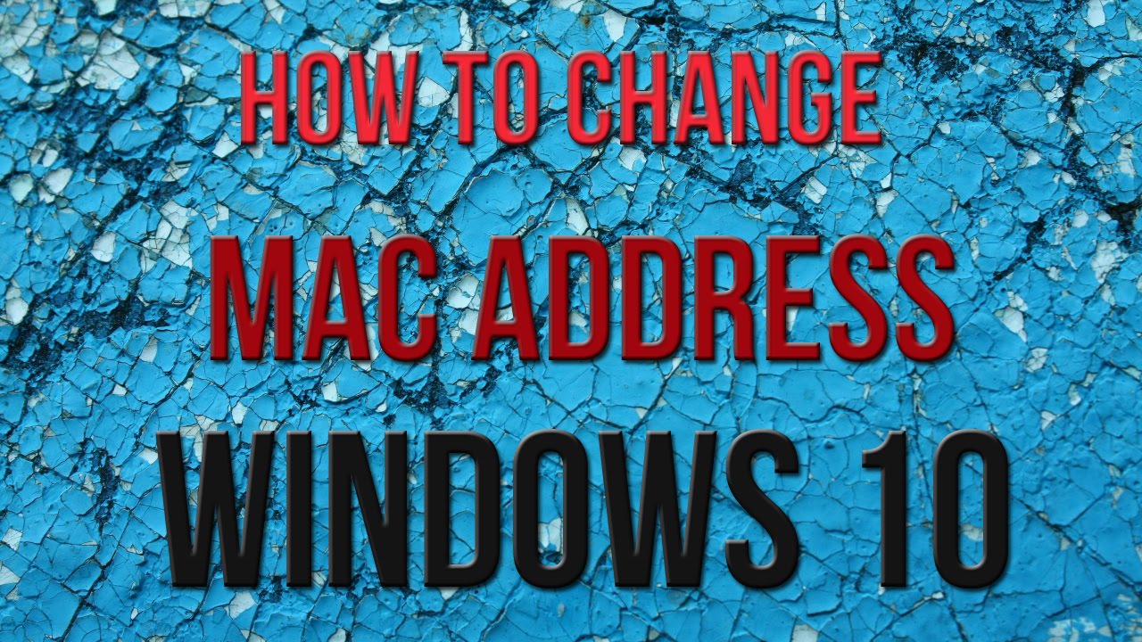 How To Change Mac Address Windows 10 App